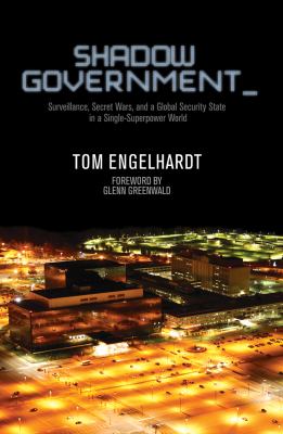 Shadow Government Engelhardt Tom 
