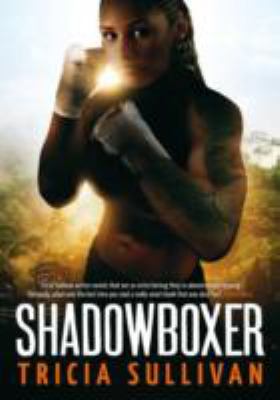 Shadowboxer Tricia Sullivan 
