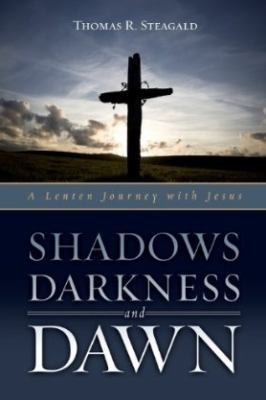 Shadows Darkness and Dawn Steagald Thomas R 