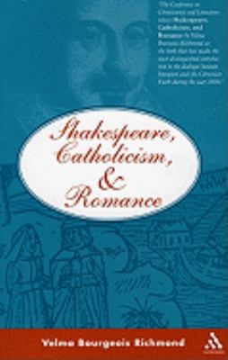 Shakespeare Catholicism and Romance Richmond Velma 