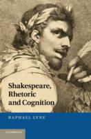 Shakespeare Rhetoric and Cognition Lyne Raphael 