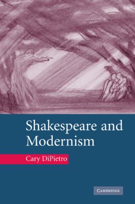 Shakespeare and Modernism Dipietro Cary 