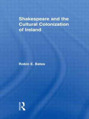Shakespeare and the Cultural Colonization of Ireland 