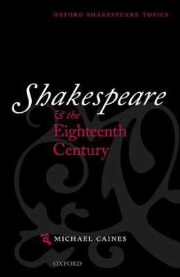 Shakespeare and the Eighteenth Century Caines Michael 