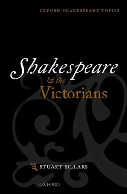 Shakespeare and the Victorians Sillars Stuart 