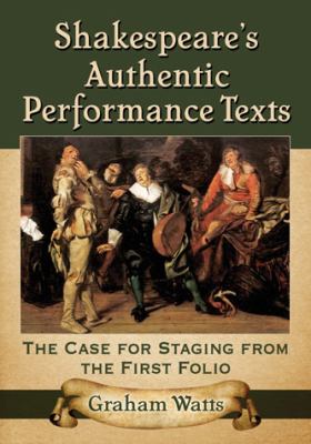 Shakespeare s Authentic Performance Texts Graham Watts 