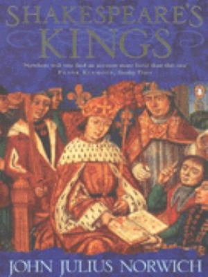 Shakespeare s Kings Norwich John Julius 