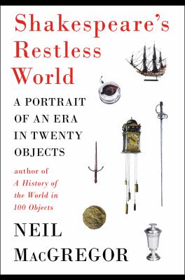 Shakespeare s Restless World MacGregor Neil 