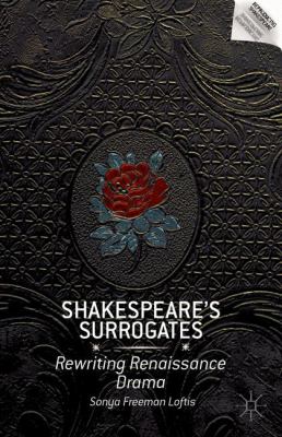 Shakespeare s Surrogates Loftis Sonya 