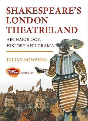 Shakespeares London Theatreland Bowsher Julian 
