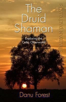 Shaman Pathways the Druid Shaman Forest Danu 