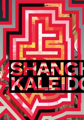 Shanghai Kaleidoscope 