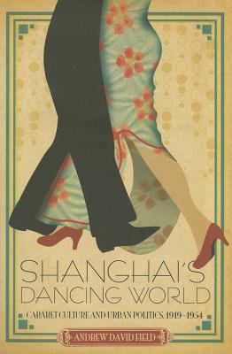 Shanghai s Dancing World Andrew Field 