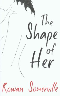 Shape of Her Somerville Rowan 