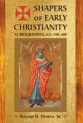 Shapers of Early Christianity Worth Roland H 