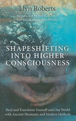 Shapeshifting into Higher Consciousness Roberts Llyn 