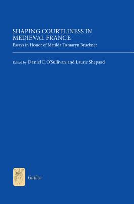 Shaping Courtliness in Medieval France Shepard Laurie 