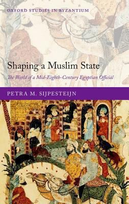 Shaping a Muslim State Sijpesteijn Petra 