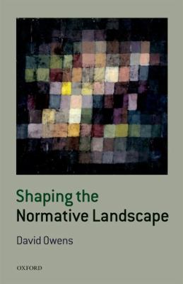 Shaping the Normative Landscape Owens David 