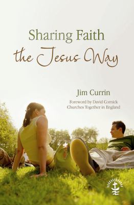 Sharing Faith the Jesus Way Currin Jim 