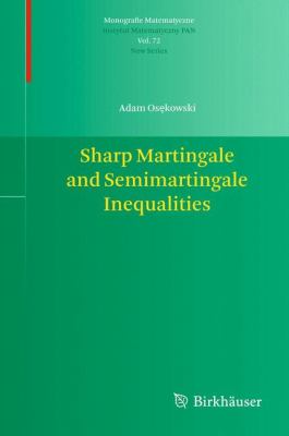 Sharp Martingale and Semimartingale Inequalities Osekowski Adam 