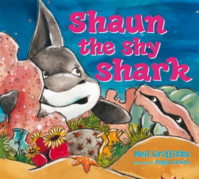 Shaun the Shy Shark Griffiths Neil 