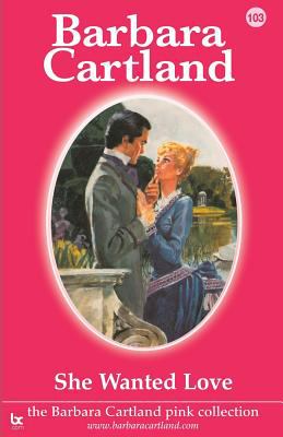 She Wanted Love Cartland Barbara 