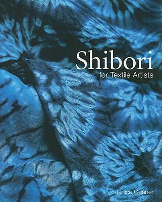Shibori for Textile Artists Gunner Janice 