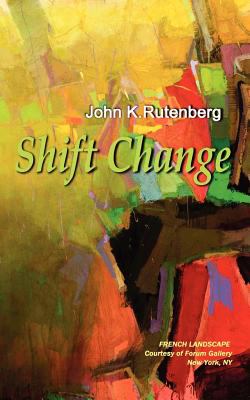 Shift Change Rutenberg John K 