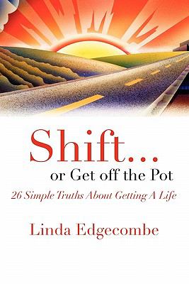 Shift or Get Off the Pot 