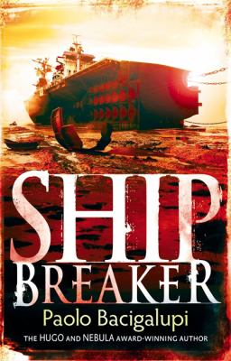 Ship Breaker Bacigalupi Paolo 