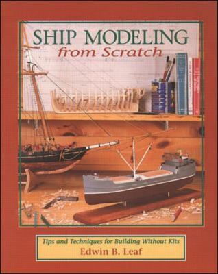 Ship Modeling from Scratch Leaf Edwin B 