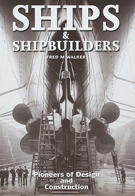 Ships and Shipbuilders Fred M Walker 