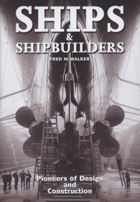 Ships and Shipbuilders Walker Fred M 
