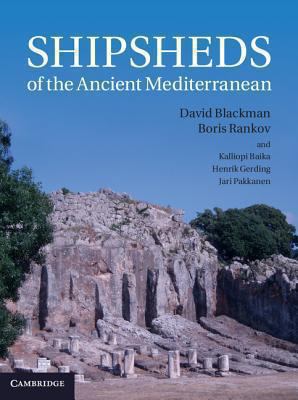 Shipsheds of the Ancient Mediterranean Blackman David 