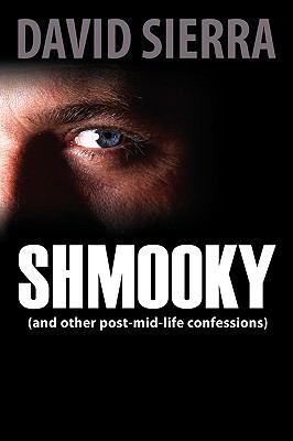 Shmooky and Other Post Mid Life Confessions 
