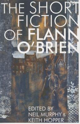 Short Fiction of Flann O Brien 
