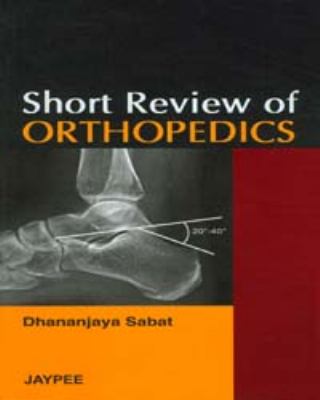 Short Review of Orthopedics Sabat Dhananjaya 