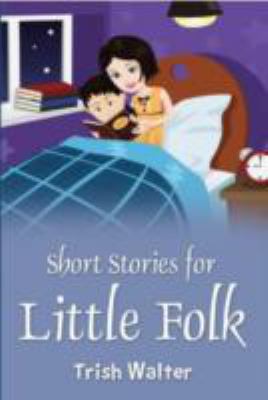 Short Stories for Little Folk Walter Trish 