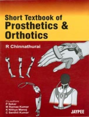 Short Textbook of Prosthetics Orthotics Chinnathurai R 