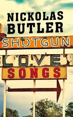 Shotgun Lovesongs Butler Nickolas 