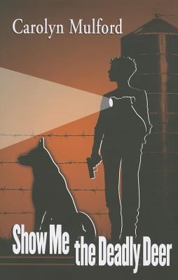 Show Me the Deadly Deer Mulford Carolyn 