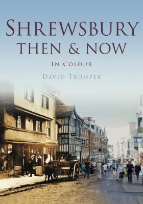 Shrewsbury Then Now Trumper David 