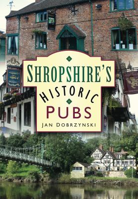 Shropshire s Historic Pubs Dobrzynski Jan 
