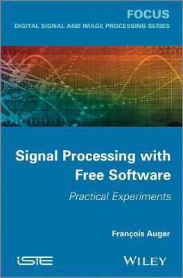 Signal Processing with Free Software Practical Experiments 