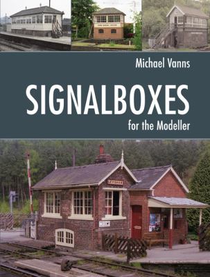 Signalboxes for the Modeller Vanns Michael 