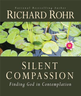 Silent Compassion Rohr O F M Richard 