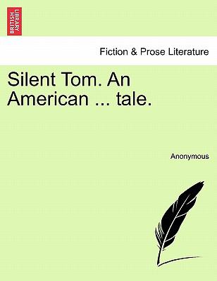 Silent Tom an American Tale Anonymous 
