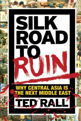 Silk Road to Ruin Rall Ted 