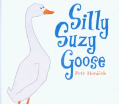 Silly Suzy Goose Horacek Petr 